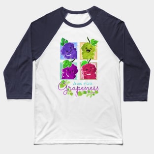 Aim for Grapeness - Punny Garden Baseball T-Shirt